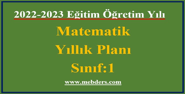 2022 – 2023 Eğitim Öğretim Yılı  1.Sınıflar Matematik Dersi Yıllık Planı (Açılım)