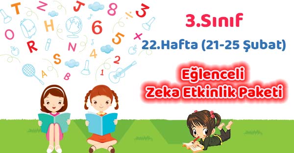 2021-2022 Yılı 3.Sınıf 22.Hafta Eğlenceli Zeka Etkinlik Paketi