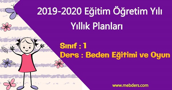 2019 - 2020 Yılı 1.Sınıf Beden Eğitimi ve Oyun Yıllık Planı ve Kazanım İşleme Listesi