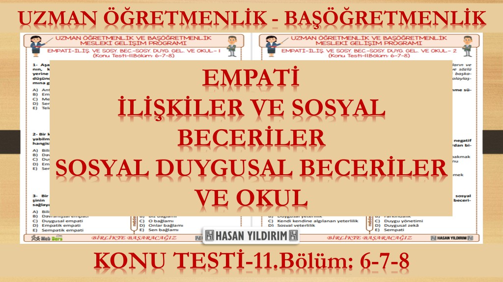 Empati - İlişkiler ve Sosyal Beceriler - Sosyal Duygusal Beceriler ve Okul (Konu Testi-11. Bölüm: 6-7-8)