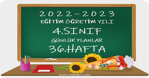 2022-2023 Eğitim Öğretim Yılı 4.Sınıf Günlük Planları 36.Hafta (Tüm Yayınlar)