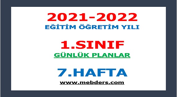 2021-2022 Eğitim Öğretim Yılı 1.Sınıf-7.Hafta Günlük Planları