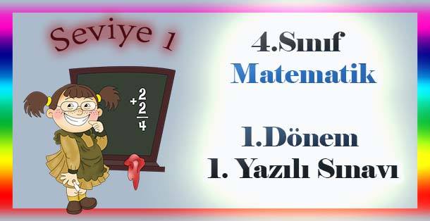 4.Sınıf Matematik 1.Dönem 1.Yazılı Sınavı  - Seviye 1