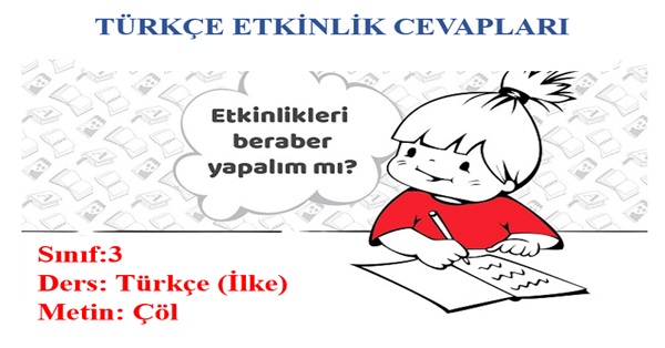 3.Sınıf Türkçe İlke Yayınları Çöl Metni Etkinlik Cevapları