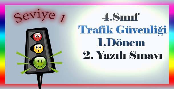 4.Sınıf Trafik Güvenliği 1.Dönem 2.Yazılı Sınavı - Seviye 1