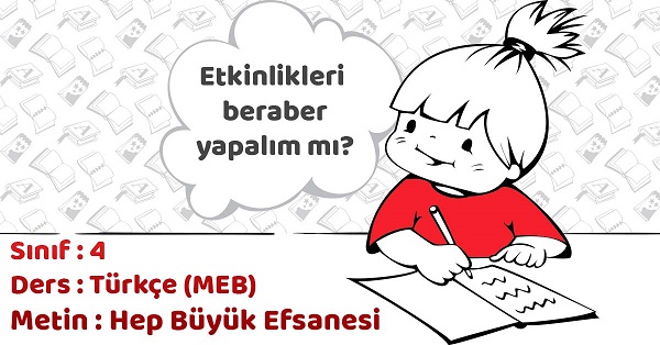 4.Sınıf Türkçe Hep Büyük Efsanesi Metni Etkinlik Cevapları (MEB)