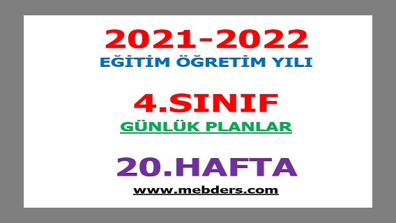 2021-2022 Eğitim Öğretim Yılı 4.Sınıf-20.Hafta Günlük Planları