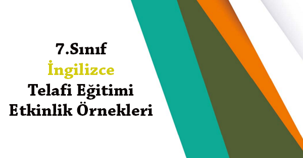 7.Sınıf İngilizce Telafi Eğitimi Etkinlik Örnekleri