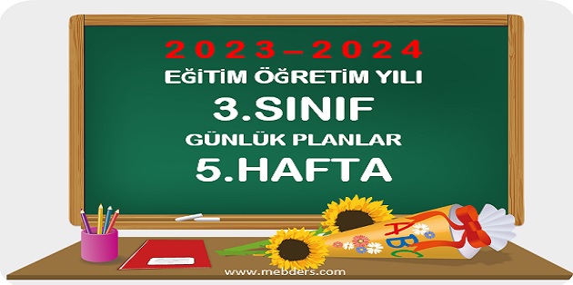 2023-2024 Eğitim Öğretim Yılı 3.Sınıf Günlük Planları 5.Hafta