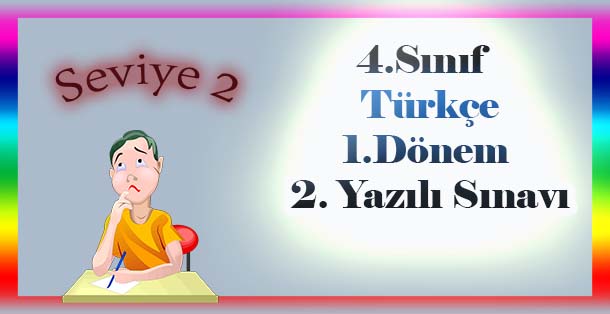 4.Sınıf Türkçe 1.Dönem 2.Yazılı Sınavı Seviye 2