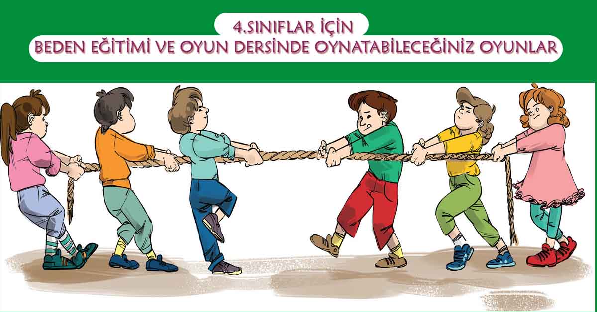 4.Sınıflar İçin Beden Eğitimi ve Oyun Dersinde Oynatabileceğiniz Oyunlar