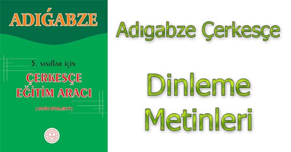 5.Sınıf Adıgabze Çerkesçe Dinleme Metinleri - Tüm Ses Dosyaları mp3