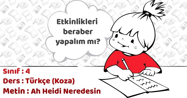 4.Sınıf Türkçe Ah Heidi Neredesin Metni Etkinlik Cevapları (Koza)
