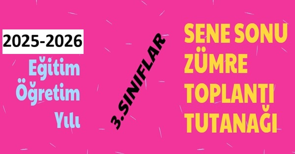 2025-2026 Eğitim Öğretim Yılı 3.Sınıflar Sene Sonu Zümre Toplantı Tutanağı