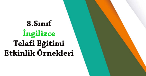 8.Sınıf İngilizce Telafi Eğitimi Etkinlik Örnekleri