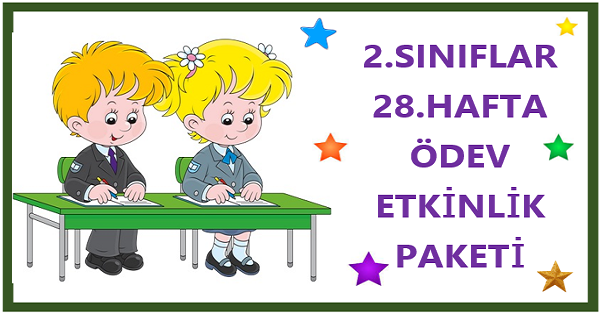 2025-2026 Yılı 2.Sınıf 28.Hafta Ödev, Etkinlik Paketi