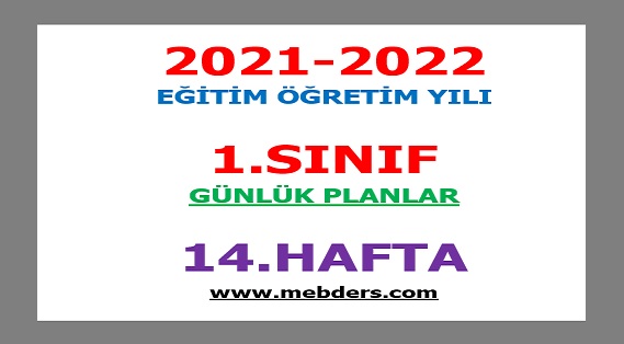 2021-2022 Eğitim Öğretim Yılı 1.Sınıf-14.Hafta Günlük Planları