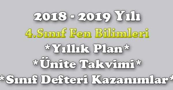 2018 - 2019 Yılı 4.Sınıf Fen Bilimleri Yıllık Plan, Ünite Süreleri, Sınıf Defteri Kazanım Listesi