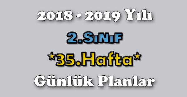2018 - 2019 Yılı 2.Sınıf Tüm Dersler Günlük Plan - 35.Hafta