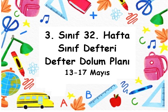 2023-2024 Eğitim Öğretim Yılı 3. Sınıf 32. Hafta (13 - 17 Mayıs ) Defter Dolum Planı (Türkçe Sonuç Yay.)