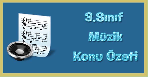 3.Sınıf Müzik Kitabı Konu özetleri