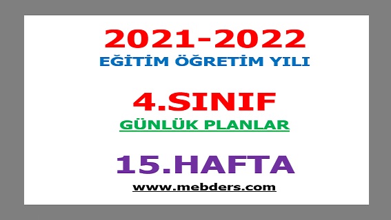 2021-2022 Eğitim Öğretim Yılı 4.Sınıf-15.Hafta Günlük Planları