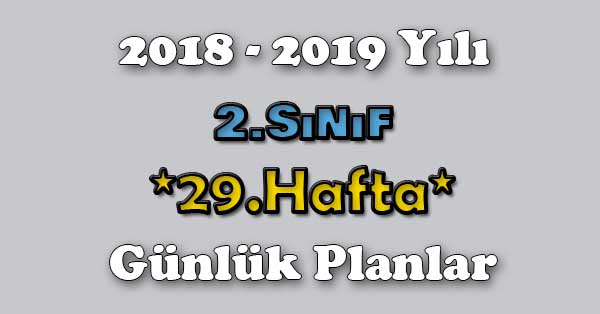 2018 - 2019 Yılı 2.Sınıf Tüm Dersler Günlük Plan - 29.Hafta