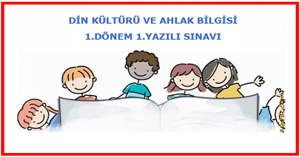 4.Sınıf Din Kültürü ve Ahlak Bilgisi 1.Dönem 1.Yazılı Sınavı