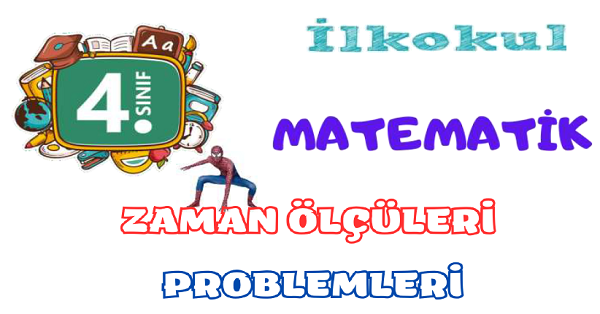 4.Sınıf Matematik Zaman Ölçüleri Problemleri