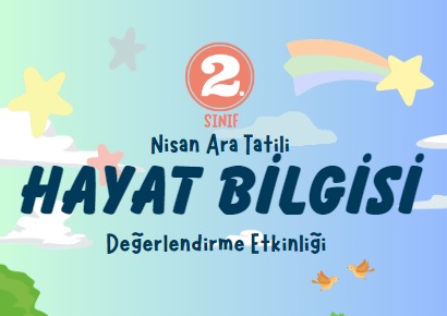 2. Sınıf Hayat Bilgisi Nisan Ara Tatil Değerlendirme Etkinliği