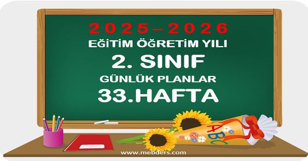 2025-2026 Eğitim Öğretim Yılı 2.Sınıf Günlük Planları 33.Hafta