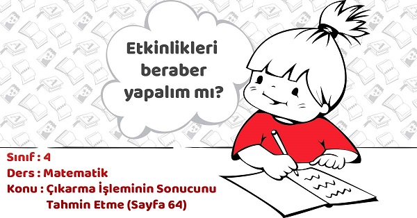 4.Sınıf Matematik Çıkarma İşleminin Sonucunu Tahmin Etme Alıştırma Cevapları