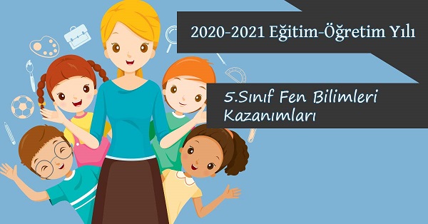 2020-2021 Yılı 5.Sınıf Fen Bilimleri Kazanımları ve Açıklamaları