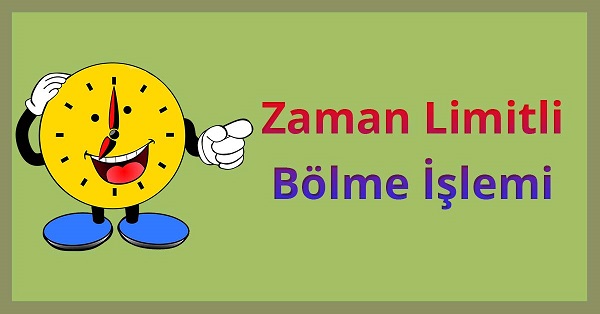 Zaman Limitli Bölme İşlemi Etkinliği 1