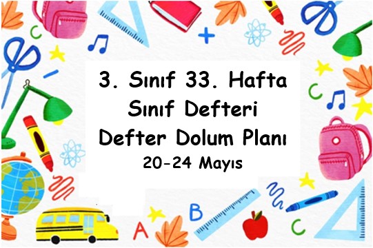2023-2024 Eğitim Öğretim Yılı 3. Sınıf 33. Hafta (20 - 24 Mayıs ) Defter Dolum Planı (Türkçe Sonuç Yay.)