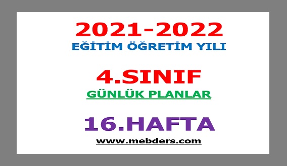 2021-2022 Eğitim Öğretim Yılı 4.Sınıf-16.Hafta Günlük Planları