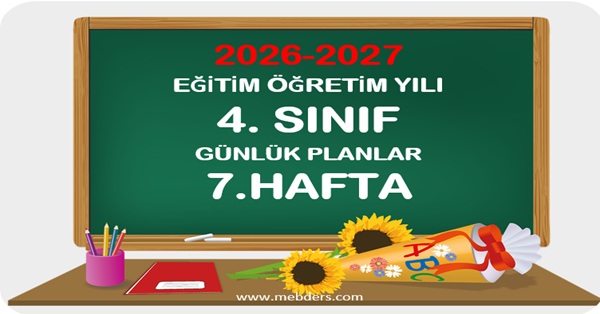 2026-2027 Eğitim Öğretim Yılı 4.Sınıf Günlük Planları 7.Hafta