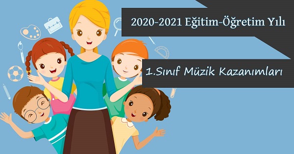 2020-2021 Yılı 1.Sınıf Müzik Kazanımları ve Açıklamaları