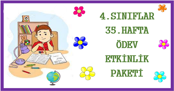 2025-2026 Yılı 4.Sınıf 35.Hafta Ödev, Etkinlik Paketi