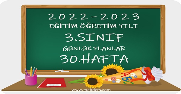 2022-2023 Eğitim Öğretim Yılı 3.Sınıf Günlük Planları 30.Hafta (Tüm Yayınlar)