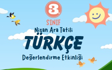 3. Sınıf Türkçe Nisan Ara Tatil Değerlendirme Etkinliği