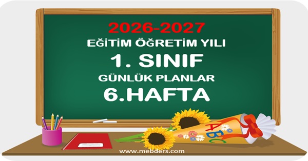2026-2027 Eğitim Öğretim Yılı 1.Sınıf Günlük Planları 6.Hafta