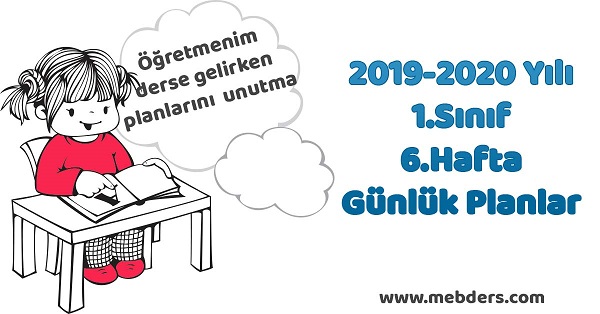 2019-2020 Yılı 1.Sınıf 6.Hafta Tüm Dersler Günlük Planları