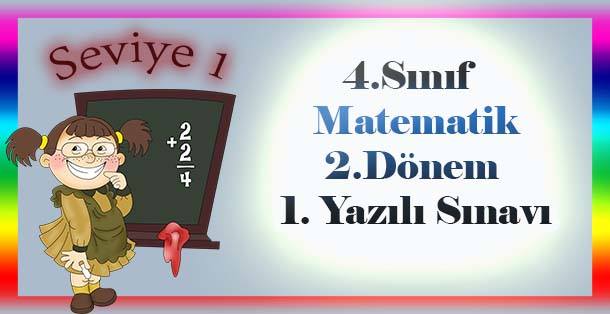 4.Sınıf Matematik 2.Dönem 1.Yazılı Sınavı Seviye 1