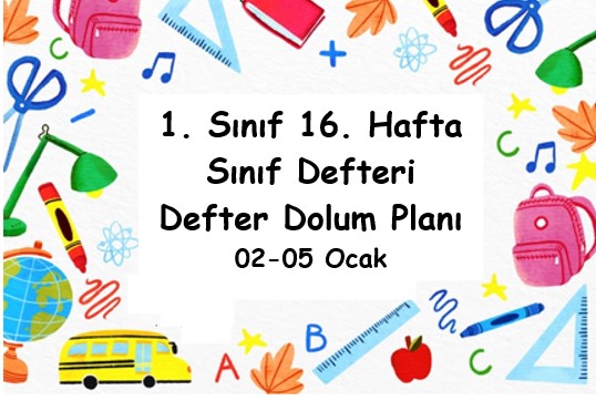 2023-2024 Eğitim Öğretim Yılı 1. Sınıf 16. Hafta (02-05 Ocak ) Defter Dolum Planı (Türkçe İlke)