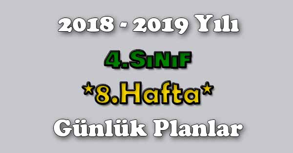2018 - 2019 Yılı 4.Sınıf Tüm Dersler Günlük Plan - 8.Hafta