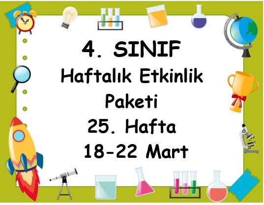 4. Sınıf 25. Hafta Etkinlik Paketi (18 -22 Mart)