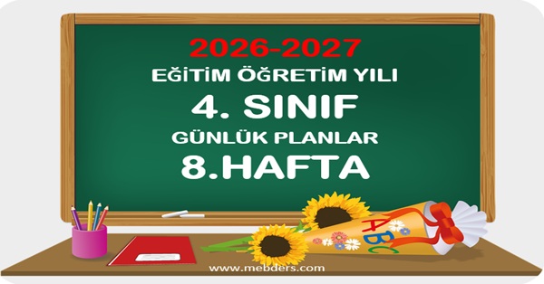 2026-2027 Eğitim Öğretim Yılı 4.Sınıf Günlük Planları 8.Hafta