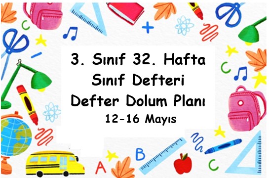 2024-2025 Eğitim Öğretim Yılı 3. Sınıf 32. Hafta (12 Nisan - 16 Mayıs ) Defter Dolum Planı (Türkçe İlke)