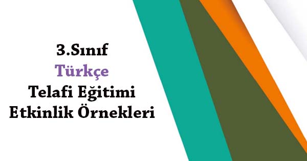 3.Sınıf Türkçe Telafi Eğitimi Etkinlik Örnekleri